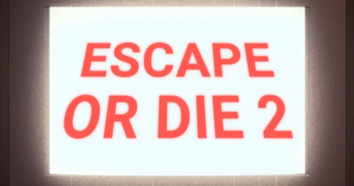 Escape or Die 2