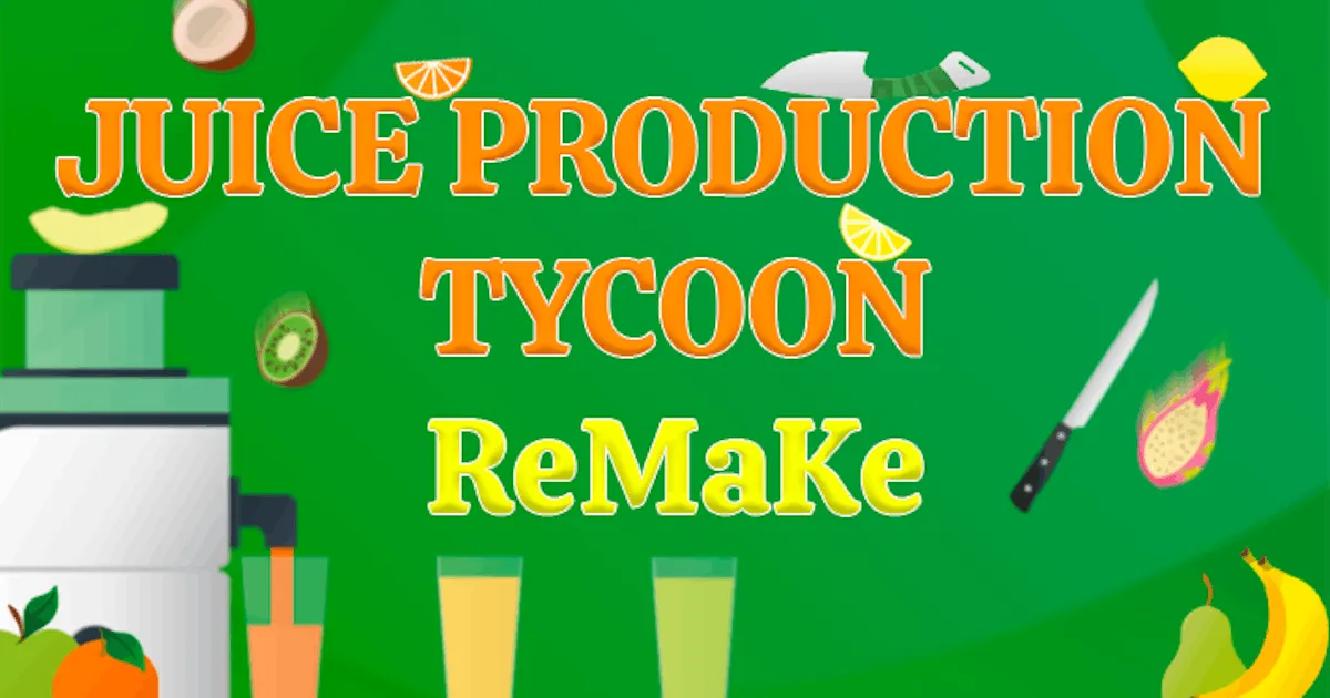 Juice Production Tycoon Remake