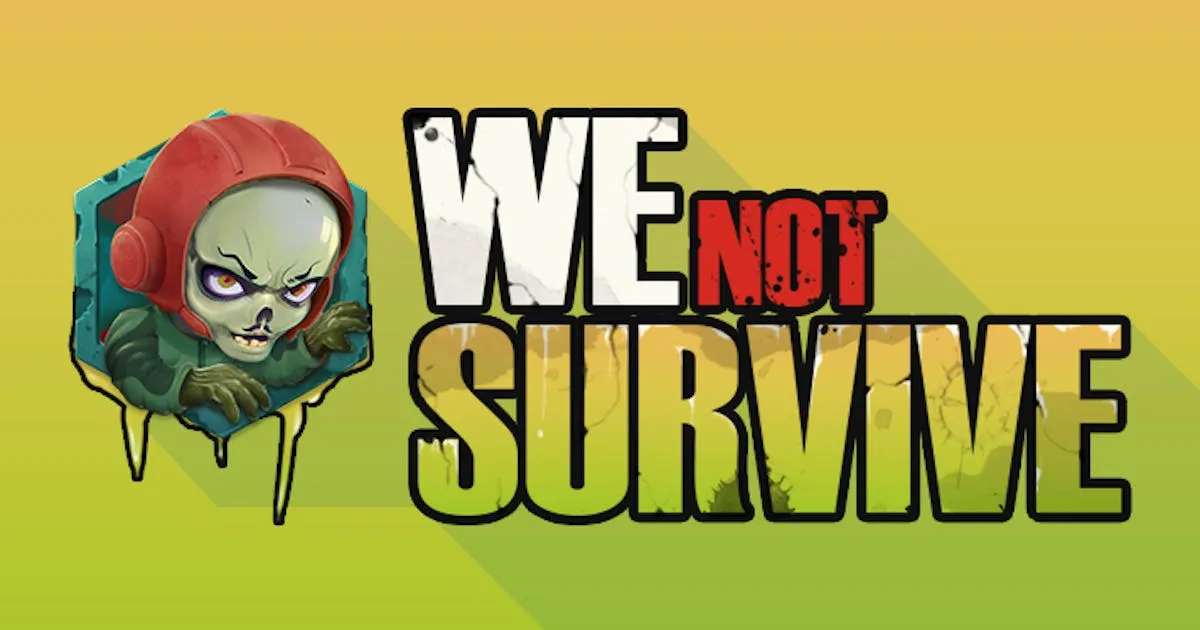 We Not Survive